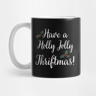 Have a Holly Jolly Thriftmas Mug